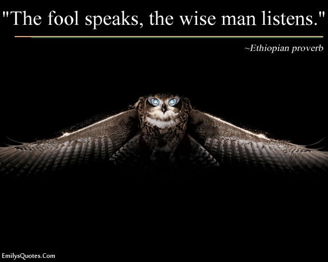 EmilysQuotes.Com - fool, speaking, wise, listening, Ethiopian proverb, intelligence, people