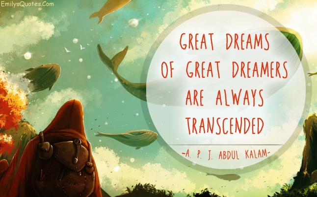EmilysQuotes.Com - great, dreams, inspirational, transcended, A. P. J. Abdul Kalam